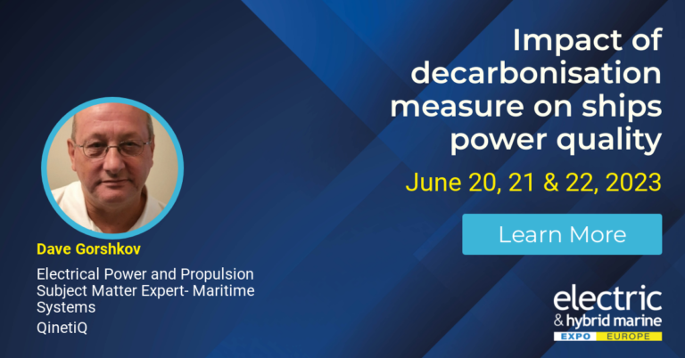 FEATURE: QinetiQ discusses the impact of decarbonization measures on ships’ power quality